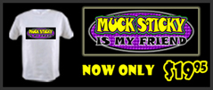 Muck Sticky is my friend